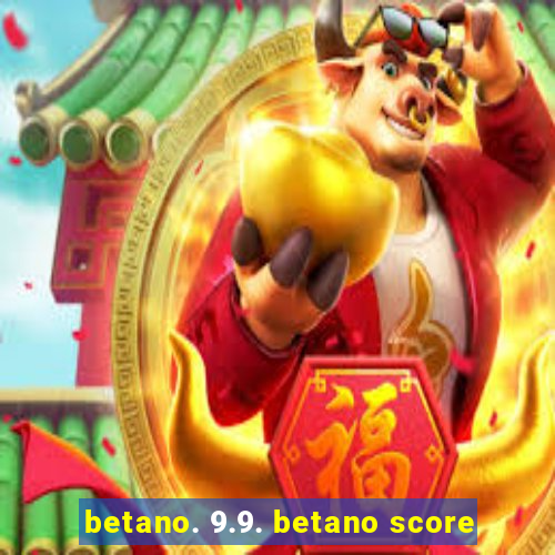 betano. 9.9. betano score